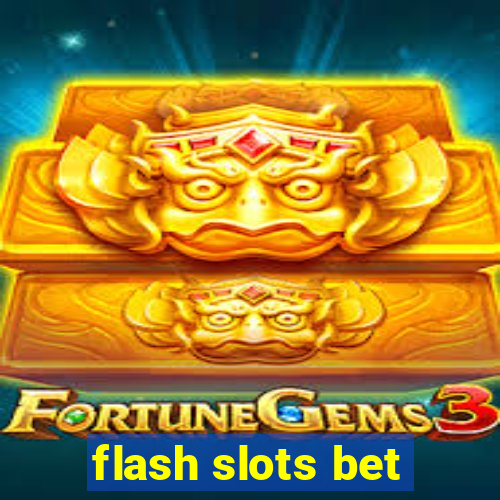 flash slots bet